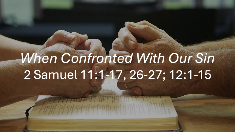 When Confronted With Our Sin