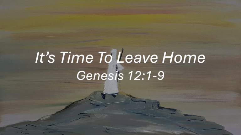It’s Time To Leave Home